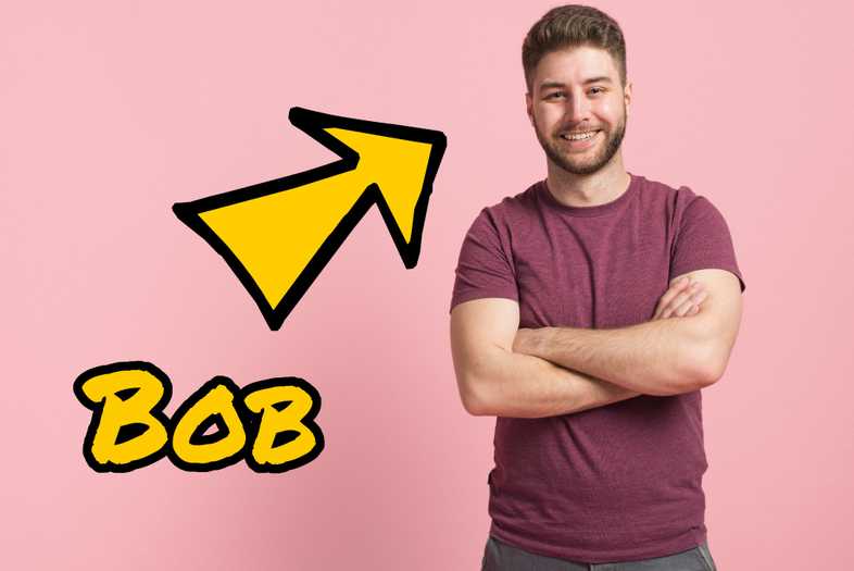 A smiling man. The word "Bob" and an arrow that points to the man.